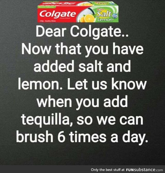 Colgate : Anything else you want..?