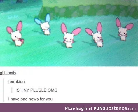 Omg shiny...wait....