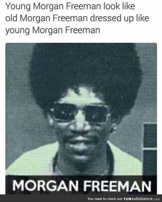 Morgan Freeman is still the same