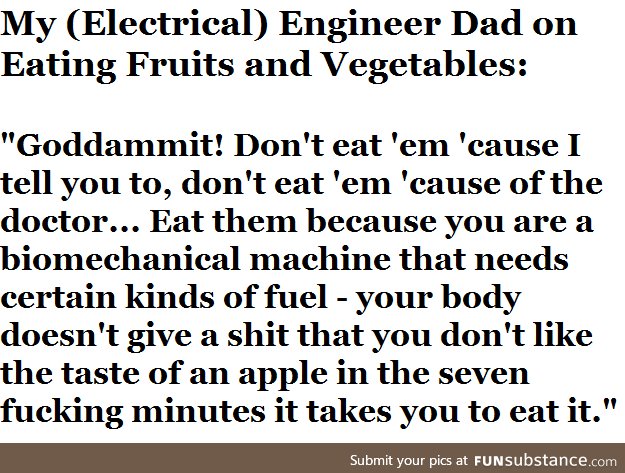 "Eat your G.D. vegetables." Thanks, Dad.