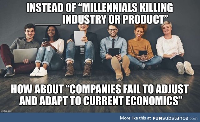 B-but millenials are just entitled kids