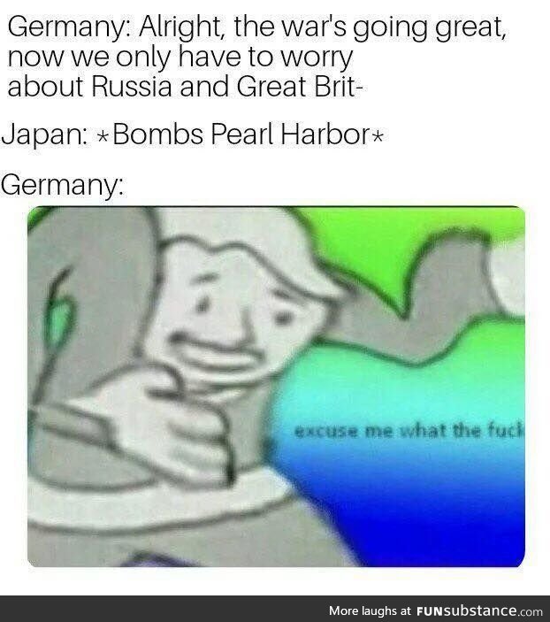 It was all going so well, but then Japan just HAD to bomb Pearl Harbour