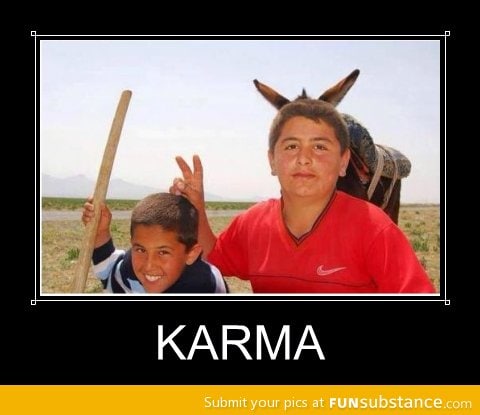 Karma's a b*tch