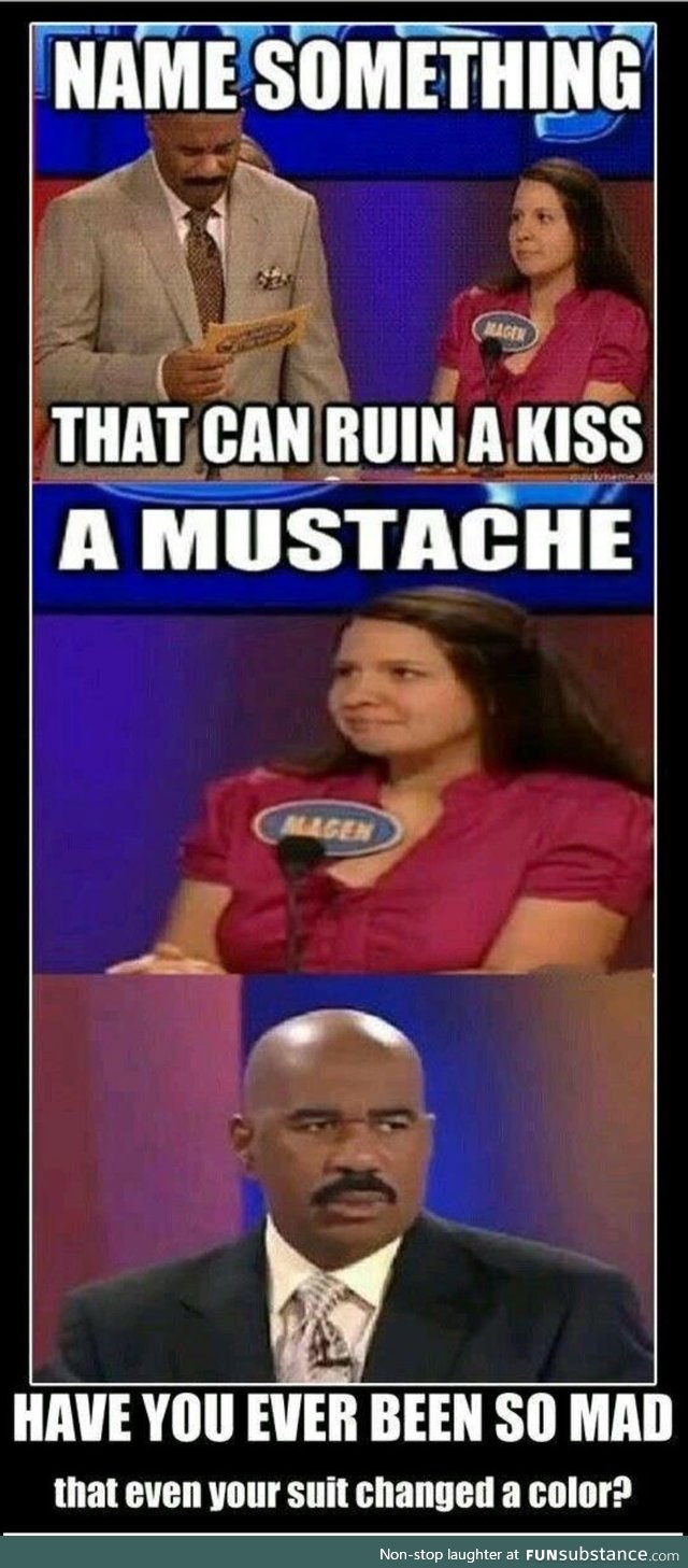 Mustache can ruin Your kiss!