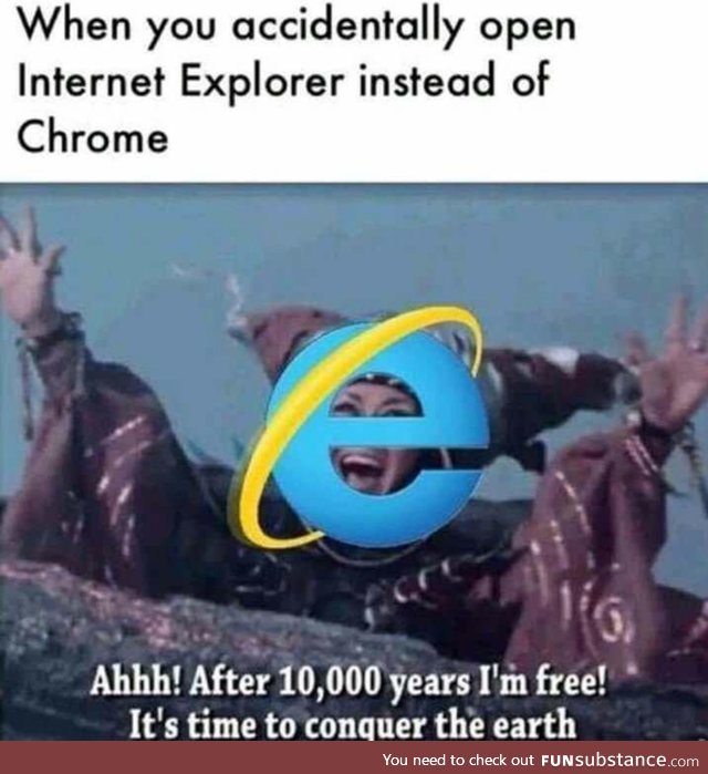 I AM THE INTERNET EXPLORER