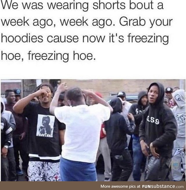 Hoes don’t get cold