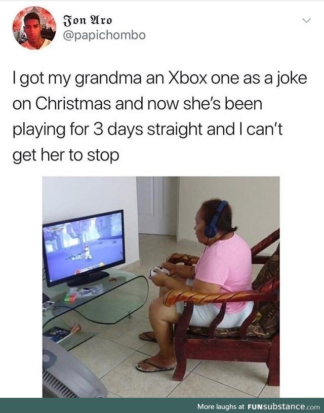 Grandma is preparing to battle you