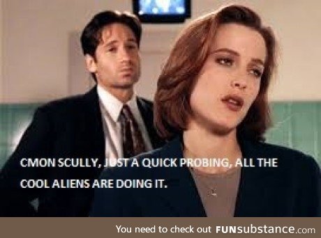 Give it up, Mulder