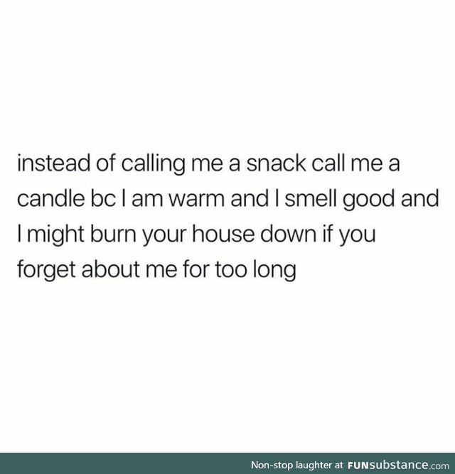 But I'm also a snack