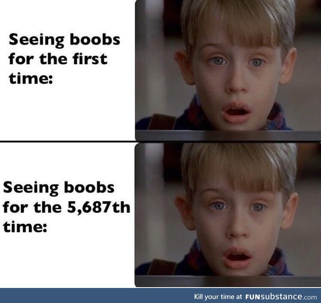 Seeing boobs 99999999th time ;)