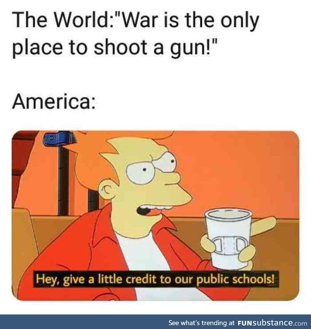 "Pew pew pew"- Murica'