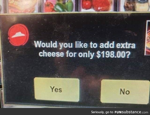 Honestly, just f*ck up my life with cheese