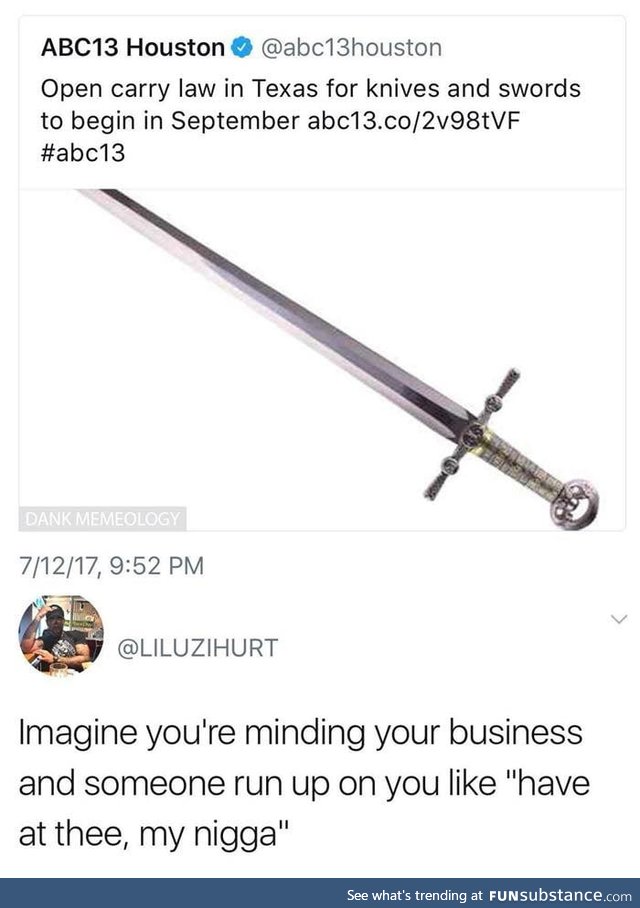 Don't bring a knife to a sword fight