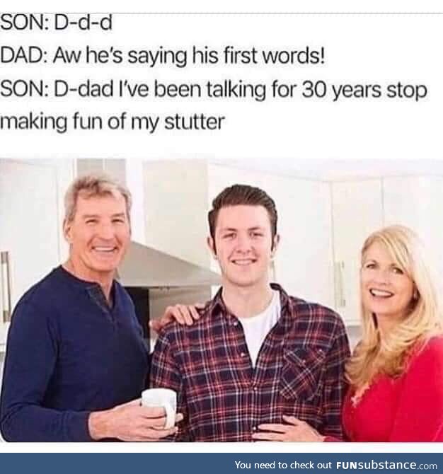 D-d-dad is a d-d-d*ck