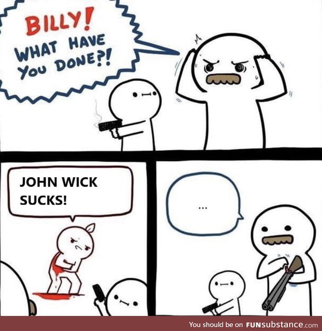 Billy is right, be like Billy!