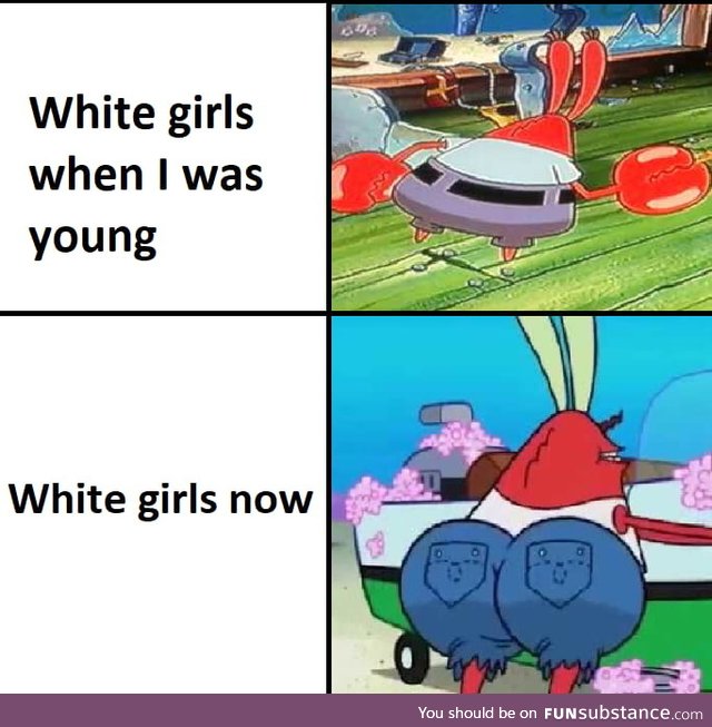 Dam those white girls