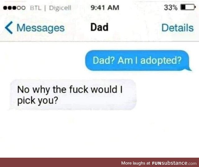 So im not adopted?