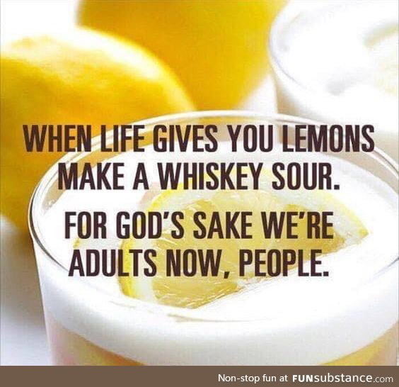 When life gives you lemons: