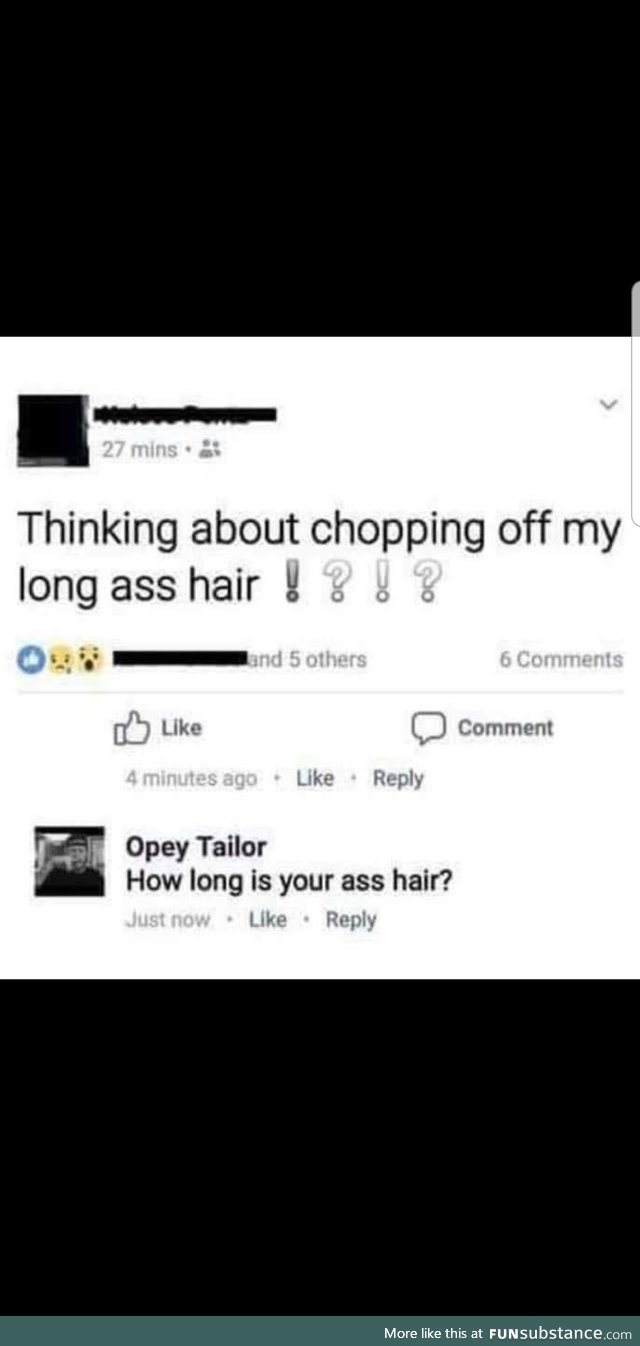 Ass hair?