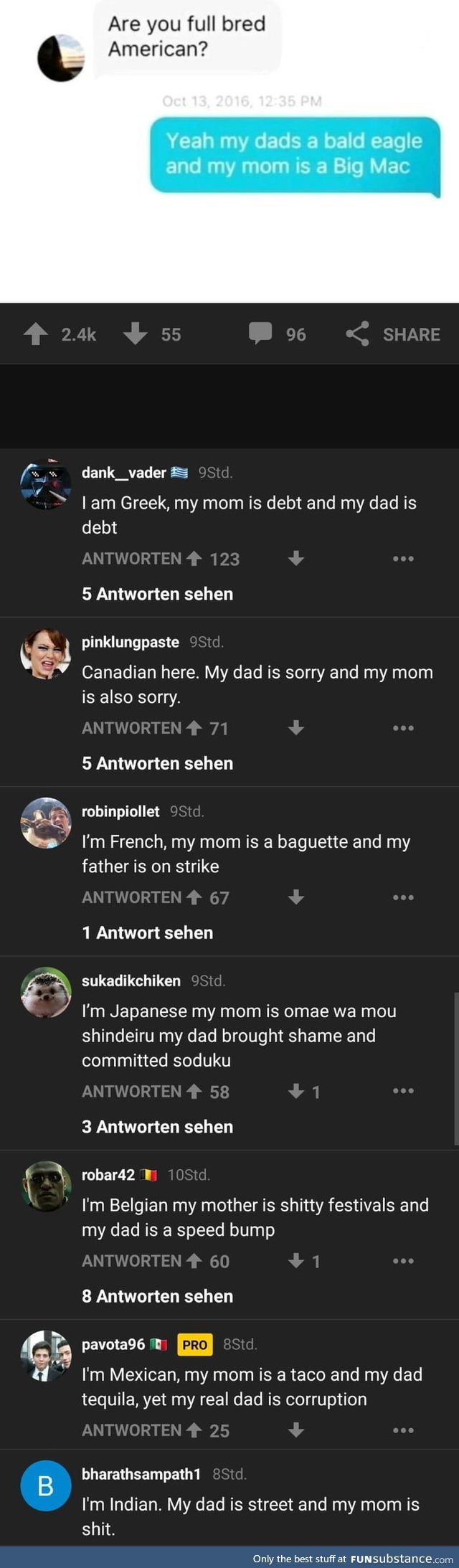 I am German. My mom is free speed Autobahn and my dad is Sauerkraut