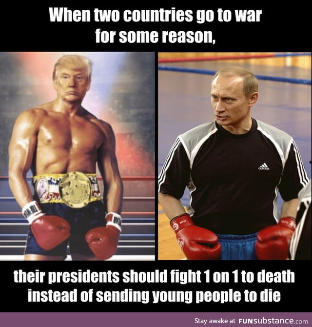 I bet Putin would kick every president 's ass!!