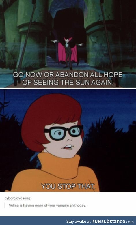 Velma ain't having none of your vampire shit today. (I can only assume she saw twilight)