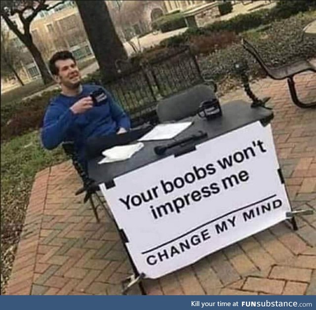 Change my mind ladies