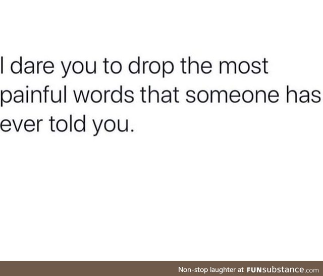 You are too short to date me...She was the same hight as me