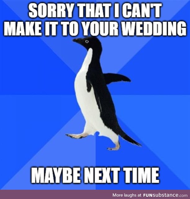 Maybe at your next wedding