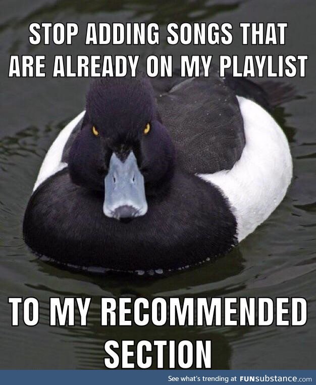 Seriously, I just want to find new music, not listen to the song that constantly comes up