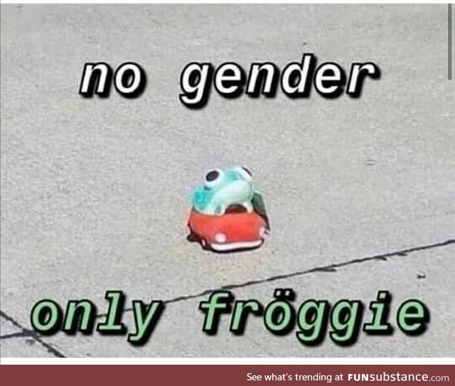 fröggie is above human concepts of gender