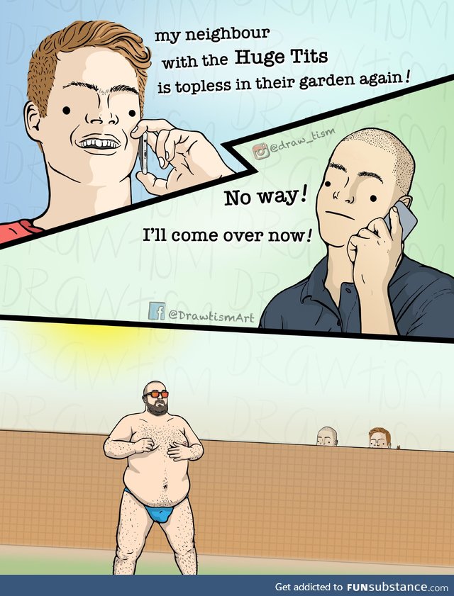 [oc] topless neighbour