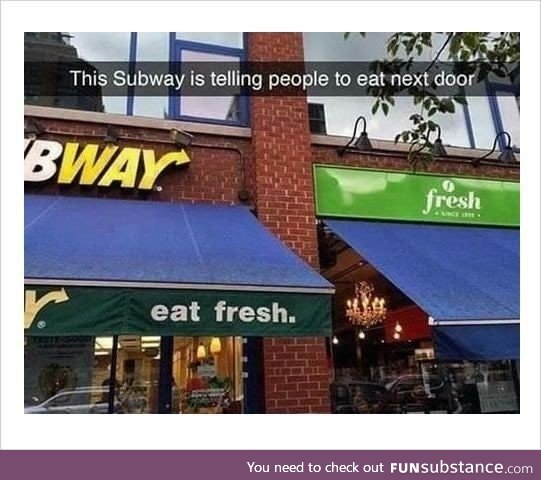 Eat fresh, not Subway