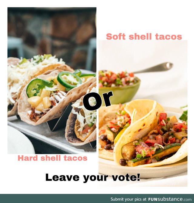 Honestly I could go for both. I mean, it’s tacos.