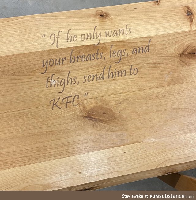 Found this laser engraved in our wood shop