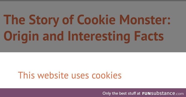 Went looking for facts on Cookie Monster and this happened. Had a laugh and wanted to