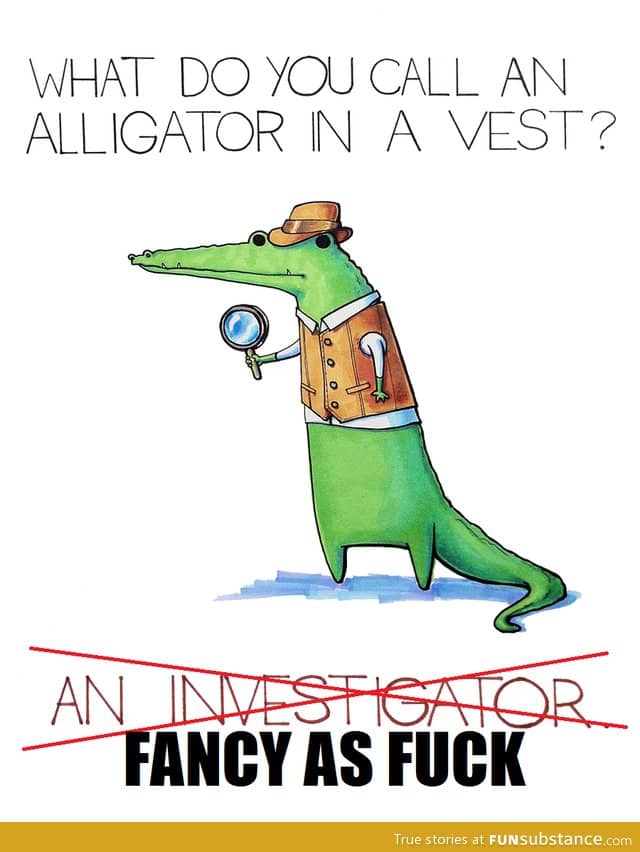 What do you call an alligator wearing a vest?