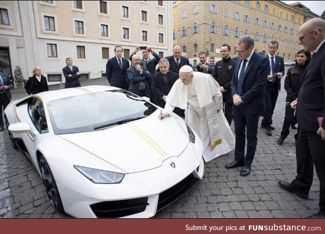 Pope Francis was once gifted a Lamborghini.  It was later auctioned off for charity