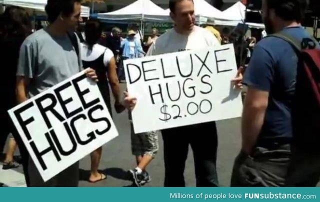 Deluxe Hugs. This guy gives them.