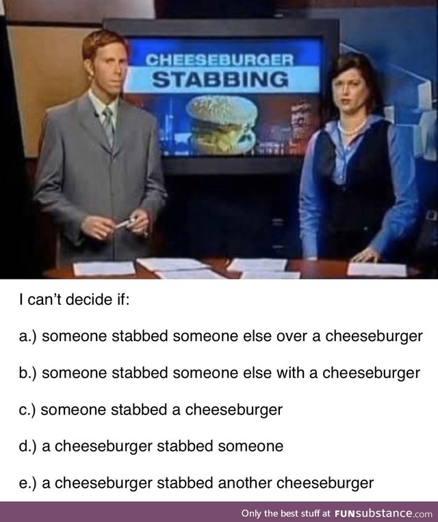 Breaking: Cheeseburger stabber still on the loose