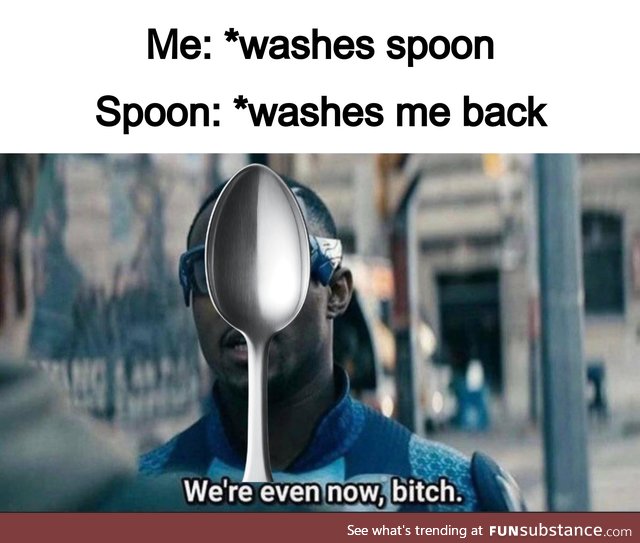 Spoons always get the last laugh