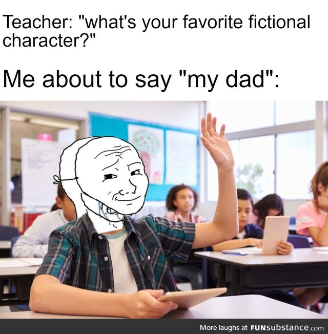 Haha no dad funni