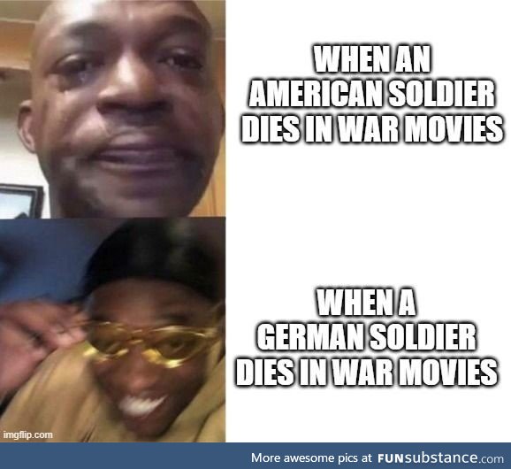 I live in Germany. So true no one cares, when a german soldier dies in in a war movie