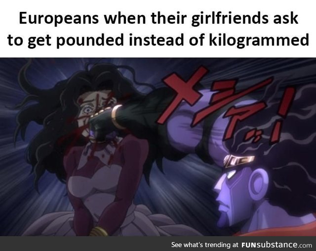 Dammit you Europeans