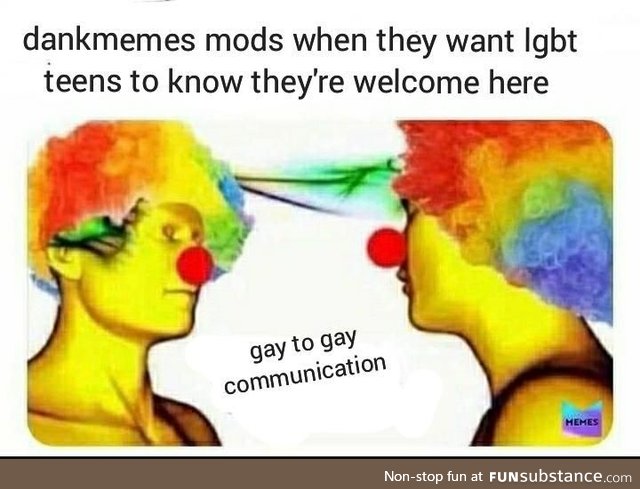 Dankmemes supports lgbt teens, come on over for a gaycation!