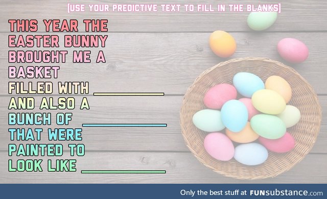 This Year for Easter The Easter Bunny brought Predictive Text Games