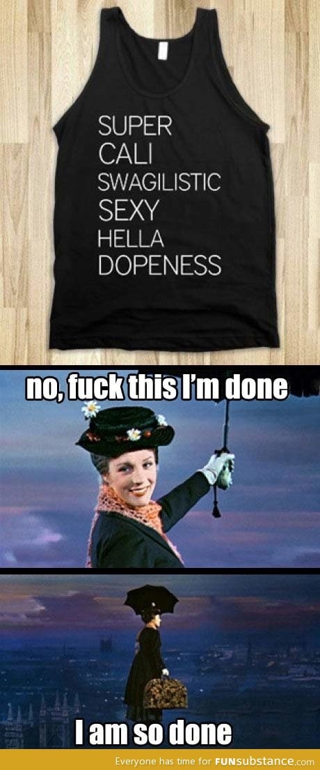 Mary poppins has had enough