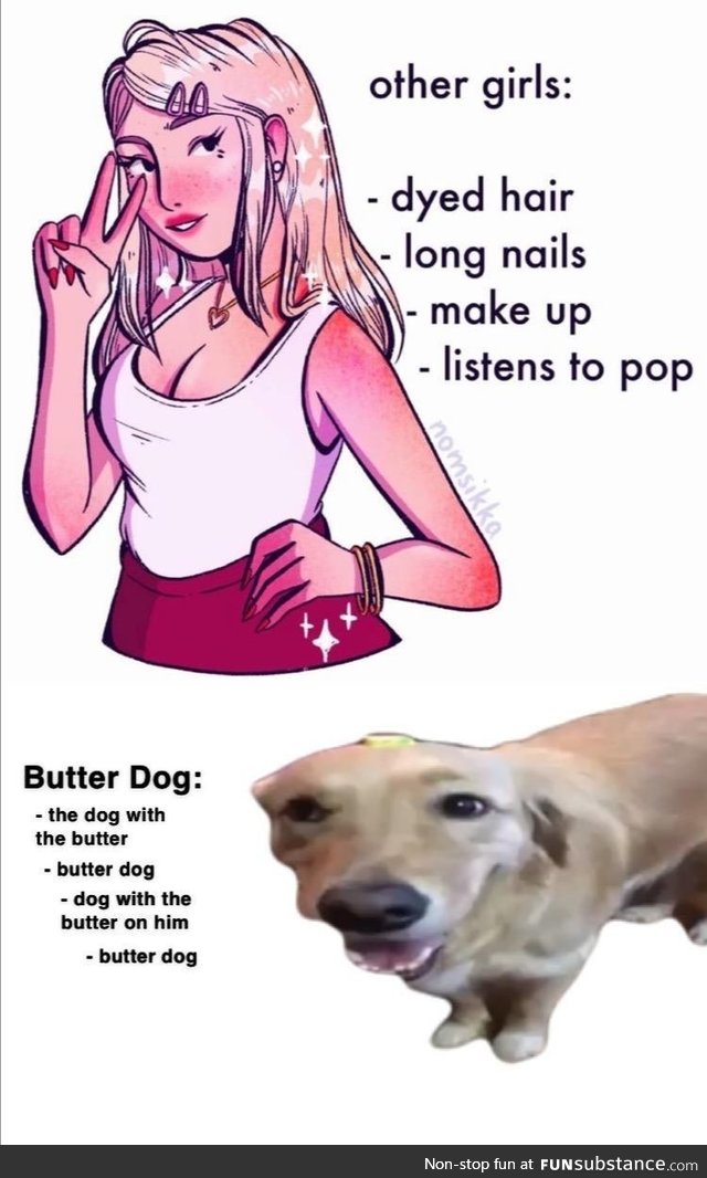 The dog that has butter on it