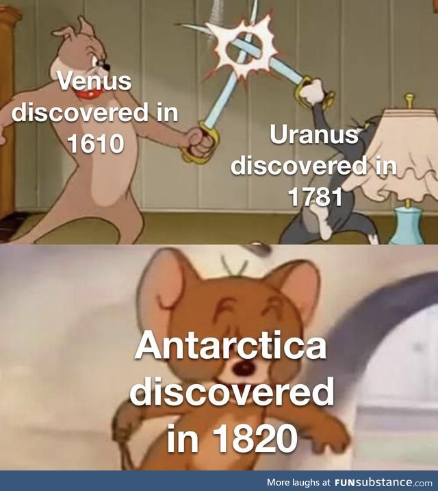 Well Antarctica was the last place on Earth to be discovered anyways