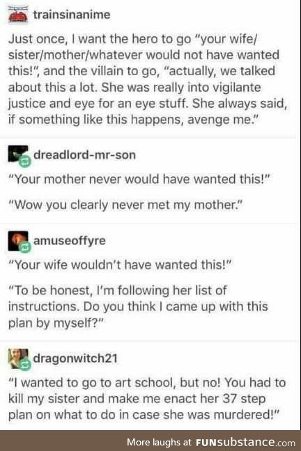 You've clearly never met the Villain's mother